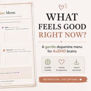 May include: A printable "My Dopamine Menu" in a beige and cream color scheme. The menu includes sections for starters, sides, main courses, desserts, and emergency snacks. Text on the right says "What Feels Good Right Now?" and "A gentle dopamine menu for AuDHD brains."