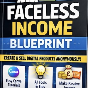 Faceless Income Blueprint | Make Money with Canva & AI | Digital Product Guide for Beginners | Passive Income PDF Download