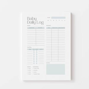 May include: A white Baby Daily Log sheet with grey text and light blue accents. The form includes sections for date, sleep, feeding, nappies, mood, and activities, with a grid layout for tracking daily routines and a dedicated space for notes.