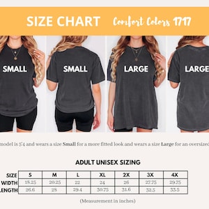 May include: Size chart for Comfort Colors 1717 adult unisex t-shirts. The chart shows measurements in inches for sizes S to 4X. The model is 5'4" and wears a Small for a fitted look and a Large for an oversized look. The chart includes width and length measurements.