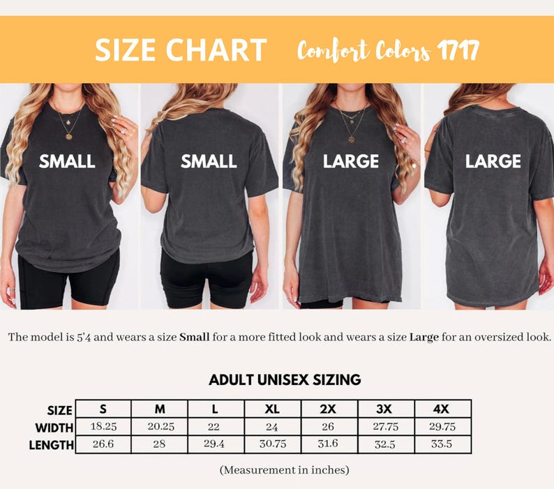 May include: Size chart for Comfort Colors 1717 adult unisex t-shirts. The chart shows measurements in inches for sizes S to 4X. The model is 5'4" and wears a Small for a fitted look and a Large for an oversized look. The chart includes width and length measurements.