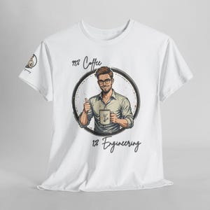 Engineer T-Shirt Coffee | Engineering Shirt Nerd Gift | Geek Shirt Tech Humor | Gift for Engineer Coffee Lover Shirt - 002