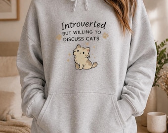 Introverted But Willing to Discuss Cats Hoodie, Funny Cat Graphic Sweatshirt, Cute Cat Lover Gift for Her