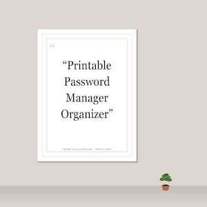Può includere: Stampa incorniciata con il testo "Printable Password Manager Organizer" in nero. La stampa è bianca con un bordo bianco. Sotto il testo ci sono le parole "Instant Digital Download • Print at Home".