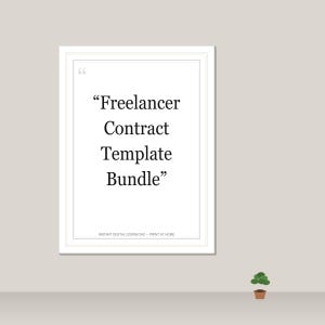 May include: A white framed print featuring the text "Freelancer Contract Template Bundle" in black. The print has a white border and the words "Instant Digital Download • Print at Home" are at the bottom.