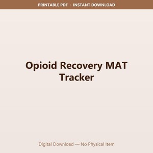 May include: A digital download with the text "Opioid Recovery MAT Tracker" in a dark brown font. The top of the image has the text "Printable PDF - Instant Download". The bottom of the image has the text "Digital Download - No Physical Item".