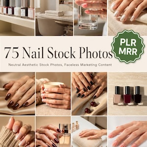 May include: A collection of 75 nail stock photos featuring various manicured hands with neutral and dark polish colors, nail polish bottles, and lifestyle accessories. The text 75 Nail Stock Photos and PLR MRR is displayed on a beige background.