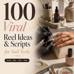 100 idées et scripts de bobines virales pour les professionnels des ongles | BIAB, Gel, Art, Contenu Pedi (PDF)