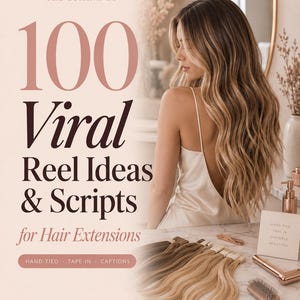 100 Viral Reel Ideas & Scripts for Hair Extensions | Hand-Tied, Tape-In (PDF Download)