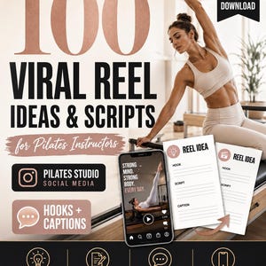 May include: A digital marketing resource titled 100 Viral Reel Ideas & Scripts for Pilates Instructors. The graphic features a person exercising on a reformer, a smartphone displaying a video, and two printed templates for hooks and scripts.