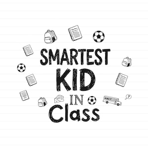 Smartest Kid In Class SVG, School Student PNG, JPG, Preschool Illustration, Kindergarten Vector, Education Design, Instant Download
