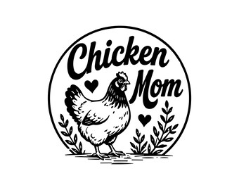 Chicken Mom SVG PNG JPG: Farmhouse Hen Sublimation Design, Rustic Poultry Craft Cut File, Mother Day Gift Shirt Graphic, Instant Download
