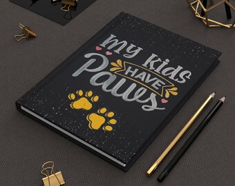 My Kids Have Paws Hardcover | Journal | Paw Print Pet Lover Notebook
