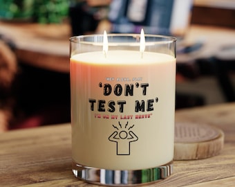 Don't Test Me Scented Candle | 11oz Glass Candle, Funny Quote Design