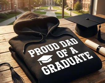 Proud Dad of Graduate Hoodie | Graduation Gift (Digital Download)
