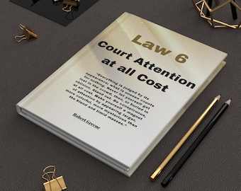 Law 6 Court Attention Hardcover Journal | 48 Laws of Power Quote Notebook