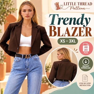 May include: A cropped brown blazer with long sleeves and a single button closure, paired with a white crop top and blue jeans. The image includes text: Little Thread Pattern, Trendy Blazer, XS-3XL, A0 A4 Files, Instant Download, Step by Step Instruction.