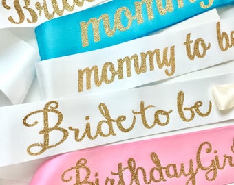 Mommy to Be Sash, Bride to Be Sash, Birthday Girl-Wedding, Birthday, Bridal Shower, Baby Shower, Bachelorette, Gift, Party Decorations