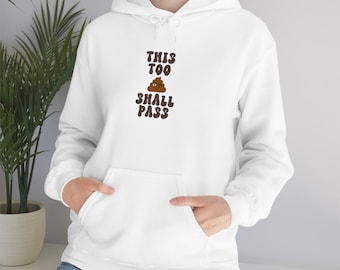 This Too Shall Pass Unisex Heavy Blend Hooded Sweatshirt | Funny poop hoodie, constipation humor, bathroom humor, poop apparel,poop clothing