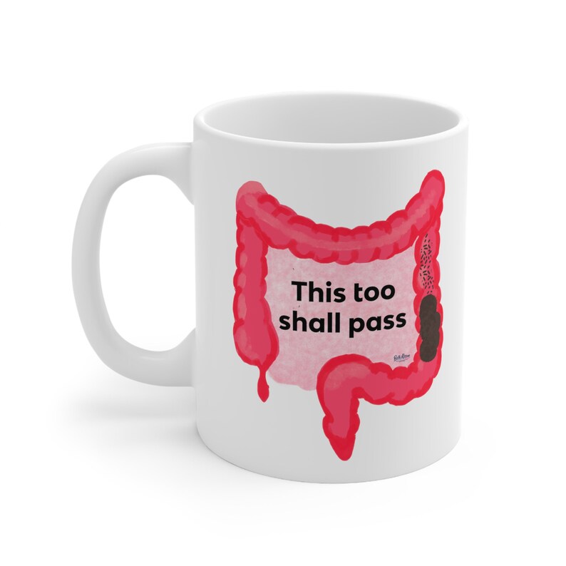 This Too Shall Pass Ceramic Mug 11oz gut humor, IBS gift, GI gift, funny IBS mug, poop mug, poop coffee mug, poop tea mug, poop humor image 2
