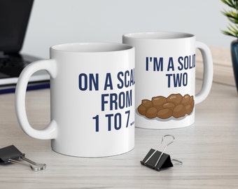 On a Scale From 1-7, I'm a Solid Two Ceramic Mug 11oz, poop humor, snarky art, funny mug, poop gift, IBS gift, bristol stool chart, GI art