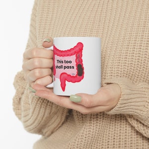 This Too Shall Pass Ceramic Mug 11oz gut humor, IBS gift, GI gift, funny IBS mug, poop mug, poop coffee mug, poop tea mug, poop humor image 6