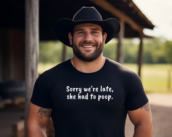 Sorry We're Late She Had To Poop Unisex Jersey Short Sleeve Tee XS-5XL |Funny poop shirt, poop gift,poop tee, constipation humor, poop emoji