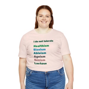 I Do Not Tolerate Lactose Healthism, Sizeism, Ableism, Ageism,Sexism, Lactose Unisex Jersey Short Sleeve Tee XS-5XLsocial justice, feminist image 3