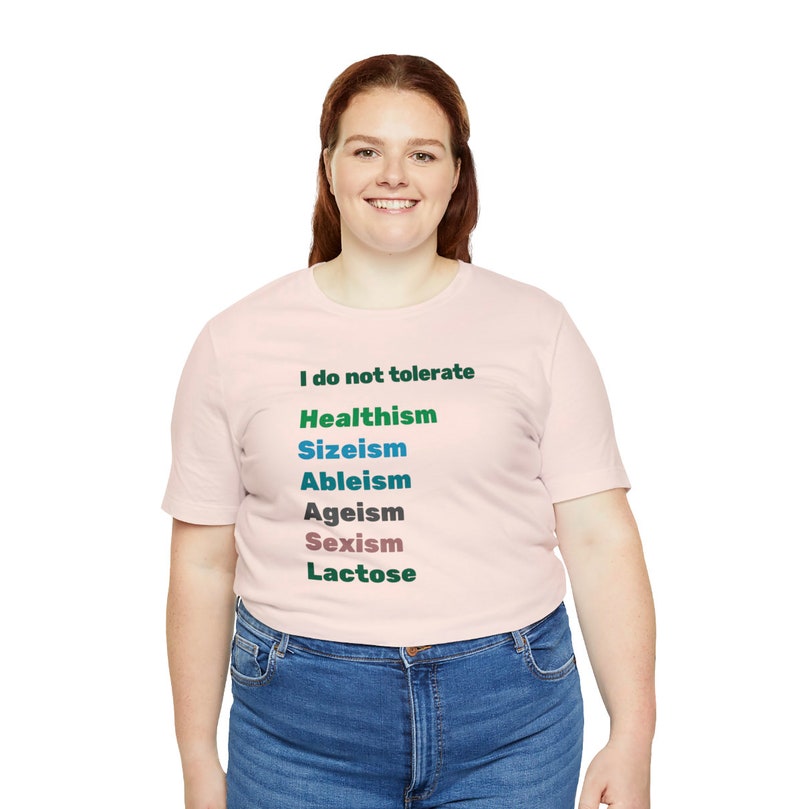 I Do Not Tolerate Lactose Healthism, Sizeism, Ableism, Ageism,Sexism, Lactose Unisex Jersey Short Sleeve Tee XS-5XLsocial justice, feminist image 3