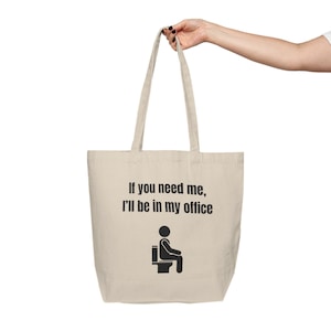If You Need Me I&#39;ll Be In My Office Canvas Shopping Tote |Cute tote bag, IBS humor bag, reusable bag, funny tote bag, beach bag,constipation