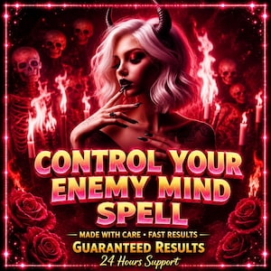 May include: A digital graphic featuring a figure with white hair and horns, surrounded by red flames, skulls, and roses. The text reads: CONTROL YOUR ENEMY MIND SPELL, MADE WITH CARE, FAST RESULTS, GUARANTEED RESULTS, 24 Hours Support, all in a red frame.