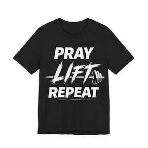 Pray Lift Repeat Shirt, Christian Gym Shirt, Fitness Faith T-Shirt, Workout Motivation Tee, Gym Lover Gift, Religious Fitness Shirt