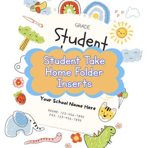 May include: A colorful, illustrated flyer with the text "Student Take Home Folder Inserts." The design includes a variety of cartoon drawings, such as a sun, clouds, and animals. The flyer also includes space for a school's name and contact information.