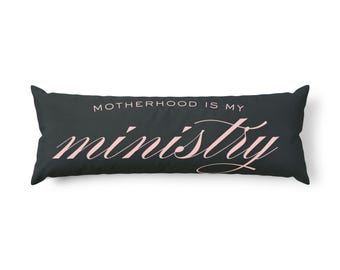 Motherhood Is My Ministry Body Pillow | Nursing Support, Mom Scripture Decor