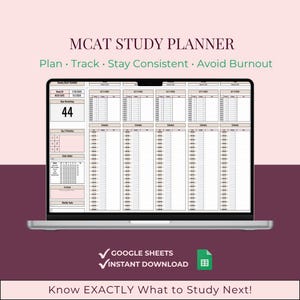 May include: A laptop screen displays an MCAT Study Planner template. The screen shows a detailed schedule with sections for tracking progress. Text at the top reads "MCAT STUDY PLANNER" and "Plan. Track. Stay Consistent. Avoid Burnout." The bottom text says "Know EXACTLY What to Study Next!"