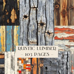 May include: A collage of various rustic wood textures, including weathered planks in shades of gray, blue, orange, and black. The image features the text "RUSTIC LUMBER - 103 PAGES" in a cream-colored rectangle.