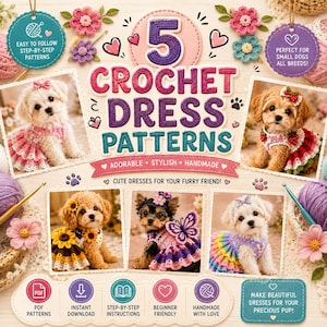May include: A digital guide titled 5 Crochet Dress Patterns featuring five photographs of small dogs wearing crocheted dresses with floral, strawberry, sunflower, butterfly, and rainbow designs, surrounded by yarn balls and crochet hooks.