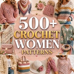 Op de afbeelding: Een promotieafbeelding met diverse haakartikelen, waaronder truien, sjaals, hoeden en een handtas. De tekst "500+ CROCHET WOMEN PATTERNS" staat prominent in gouden letters, wat duidt op een verzameling patronen voor gehaakte dameskleding en accessoires.
