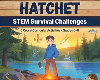 Hatchet STEM Survival Challenges – Middle School Cross-Curricular Activities Grades 6-8