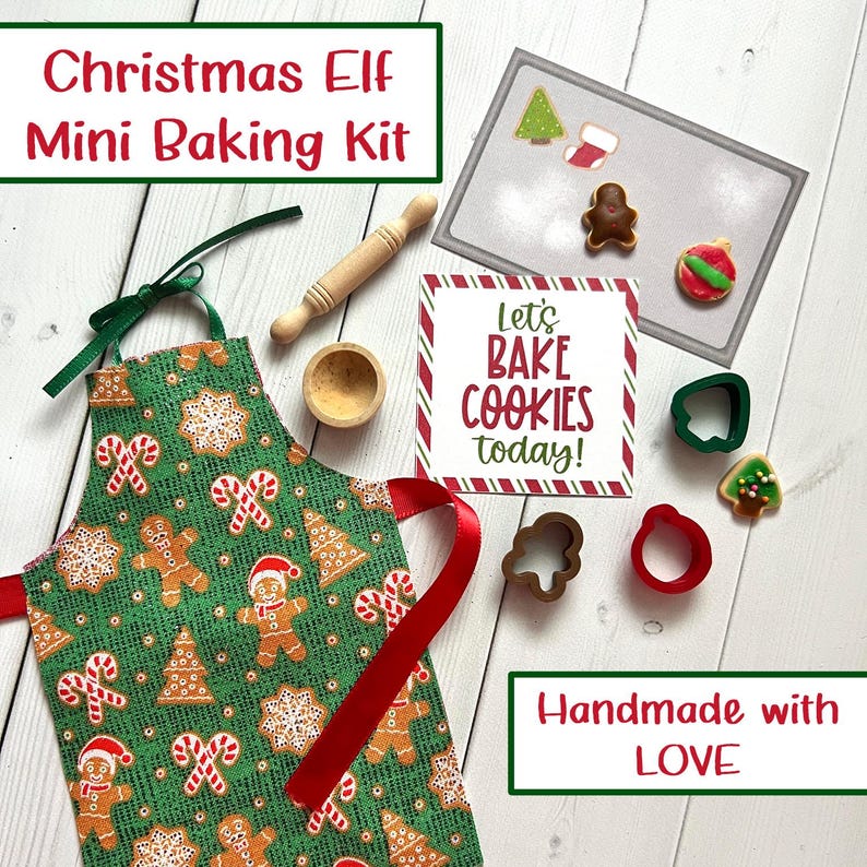 May include: A Christmas Elf Mini Baking Kit with a green apron featuring gingerbread men and candy canes. Includes a rolling pin, cookie cutters, and a sign that says "Let's BAKE COOKIES today!" Handmade with LOVE.