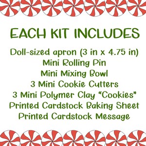 May include: A white background with green text listing the contents of a kit. The kit includes a doll-sized apron (7.6 cm x 12.1 cm), a mini rolling pin, a mini mixing bowl, 3 mini cookie cutters, and polymer clay cookies.