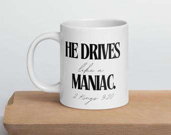 Funny Bible Verse Mug – 2 Kings 9:20  "He Drives Like A Maniac" | Christian Gag Gift