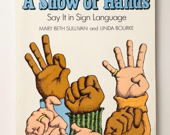 A Show of Hands Say It in Sign Language