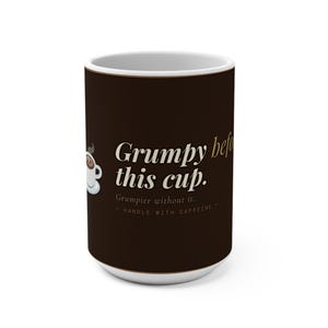 Grumpy Before Coffee Mug - Grumpier  Without It Handle With Caffeine - Funny Morning Humor Retirement Ceramic Gift