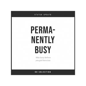 Permanently Busy No Soliciting Sticker - Was Busy Before You Got Here Too - Funny White Black Vinyl Decal Door Window Gift