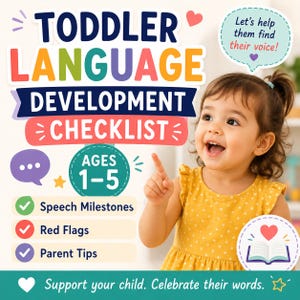 May include: A Toddler Language Development Checklist for ages 1-5 featuring colorful text, speech milestones, red flags, and parent tips. The graphic includes a smiling child in a yellow dress and the text: Let's help them find their voice!