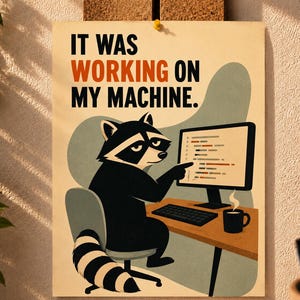 It Was Working on My Machine Funny Office Art Print – Raccoon Wall Art, Developer Gift, Programmer Humor, 13x18 cm Mini Poster