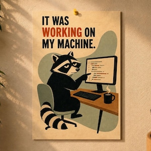 It Was Working on My Machine Funny Office Art Print – Raccoon Wall Art, Developer Gift, Programmer Humor, 13x18 cm Mini Poster