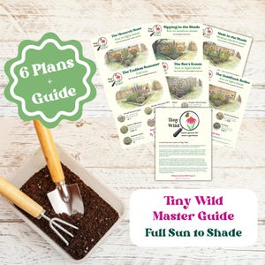 May include: A gardening-themed image featuring a white container filled with soil, a trowel, and a hand rake. Six garden plan guides are visible, along with a master guide titled "Tiny Wild Master Guide: Full Sun to Shade". A green sign reads "6 Plans + Guide".