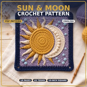 May include: A square crochet pattern featuring a central yellow sun and a cream-coloured crescent moon on a lavender background with small light blue spheres. The text reads SUN & MOON CROCHET PATTERN, PDF PATTERN, ENGLISH, 18 PAGES, US TERMS, 25.4 CM SQUARE.